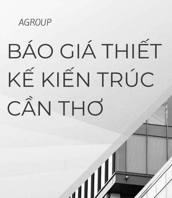 báo giá thiết kế kiến trúc Cần Thơ