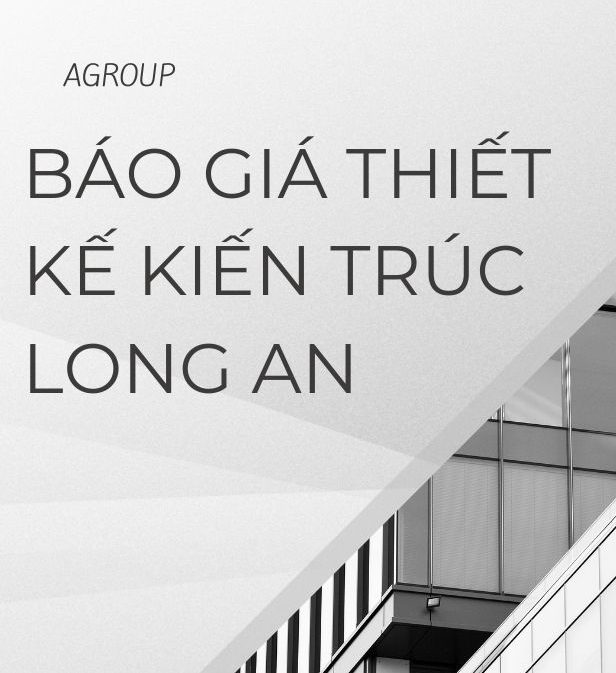 Báo giá thiết kế kiến trúc Long An