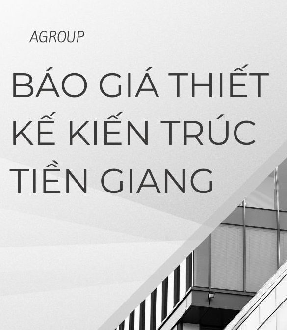 Báo giá thiết kế kiến trúc Tiền Giang