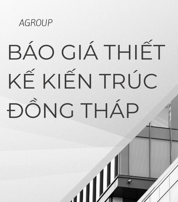 Báo Giá Thiết Kế Kiến Trúc Đồng Tháp